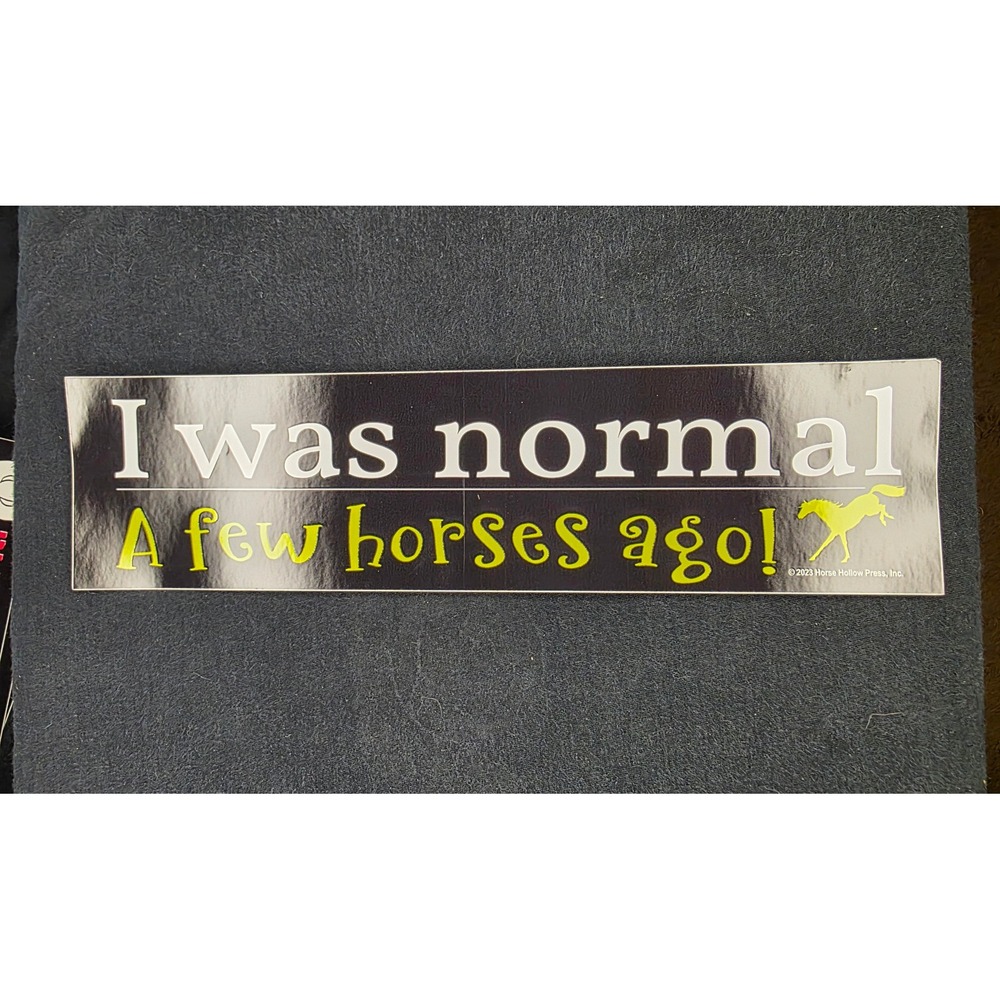 Funny Horse Lover Sticker I Was Normal A Few‎ Horses Ago Horse Graphic